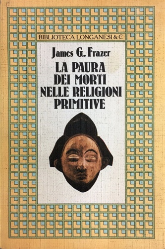 Frazer, James G. - La paura dei morti nelle religioni primitive.