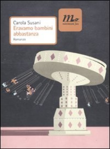 Susani, Carola. - Eravamo bambini abbastanza.