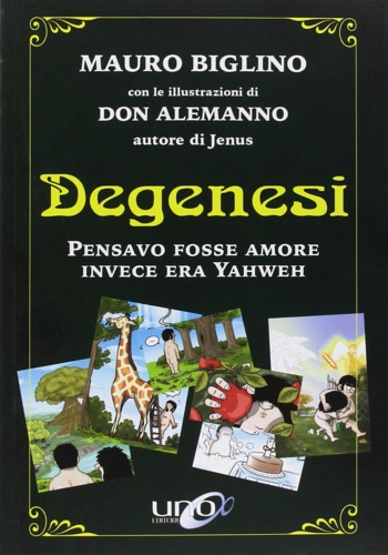 Biglino,Mauro. - Degenesi. Pensavo fosse amore invece era Yahweh.
