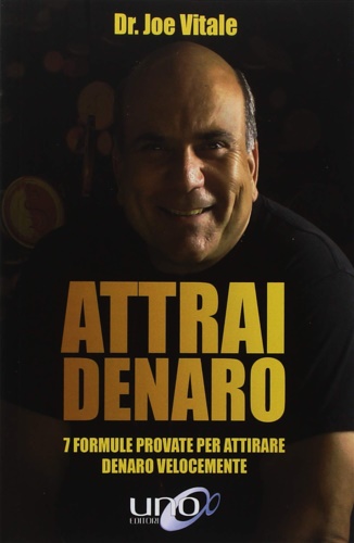 Vitale,Joe. - Attrai denaro. 7 formule provate per attirare denaro velocemente.