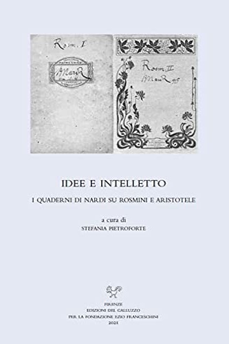-- - Idee e intelletto. I quaderni di Nardi su Rosmini e Aristotele.