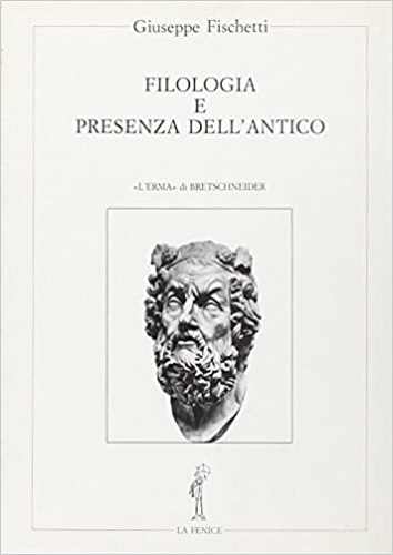 Fischetti,Giuseppe. - Filologia e presenza dell'antico.