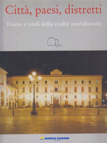 Sersosimo,Domenico. - Citt, paesi, distretti. Trame e nodi della realt meridionale.