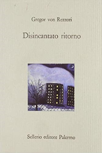 Von Rezzori, Gregor. - Disincanto ritorno.