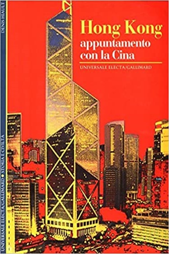 Hiault, Denis. - Hong Kong appuntamento con la Cina.