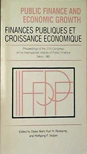 -- - Public finance and economic growth =: Finances publiques et croissance economique. proceedings of the 37th Congre