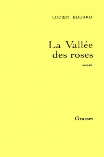 Bodard, Lucien. - La valle des roses.