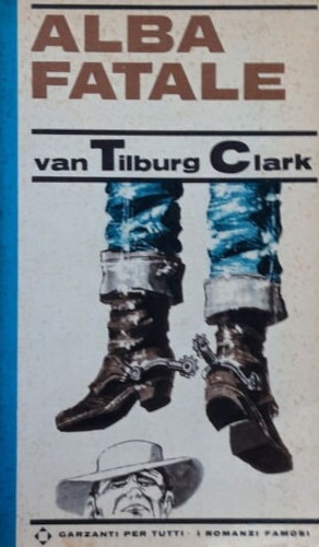 Van Tilburg Clark,Walter. - Alba fatale.