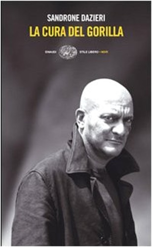 Dazieri,Sandrone. - La cura del gorilla.