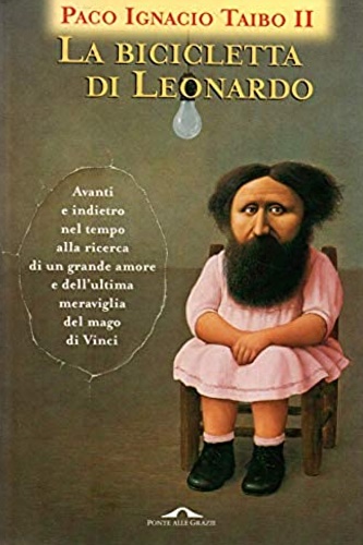 Taibo II, Paco Ignacio. - La bicicletta di Leonardo.
