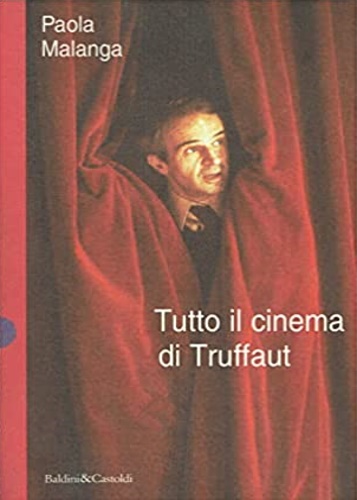 Malanga, Paola. - Tutto il cinema di Truffaut.