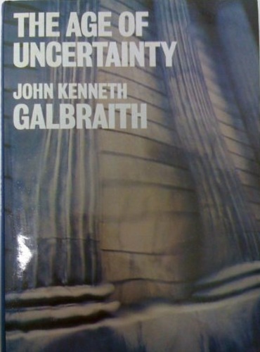 Galbraith,John Kenneth. - The Age of Uncertainty.
