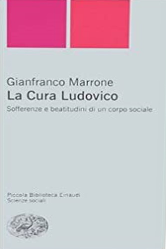 Marrone, Gianfranco. - La cura Ludovico. Sofferenze e beatitudini di un corpo sociale.