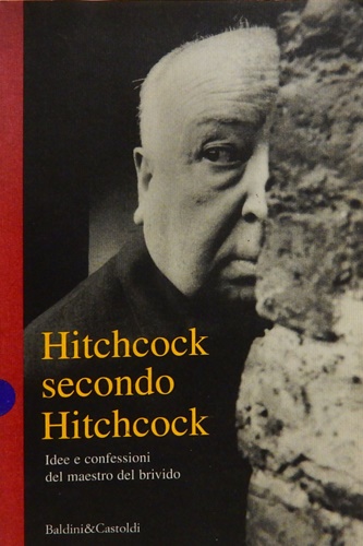 -- - Hitchcock secondo Hitchcock. Idee e confessioni del maestro del brivido.