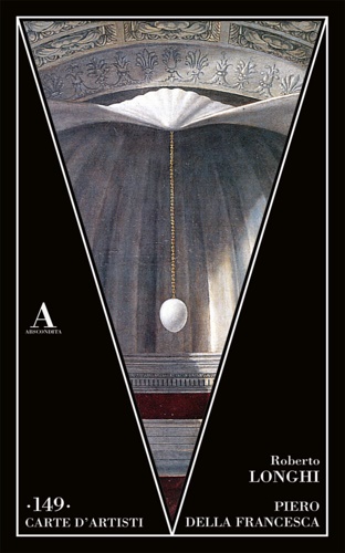 Longhi,Roberto. - Piero Della Francesca.