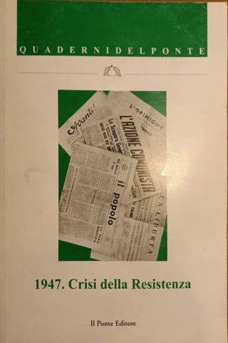 -- - 1947. Crisi della Resistenza.