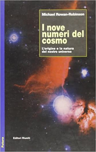 Rowan Robinson,Michael. - I nove numeri del cosmo. L'origine e la natura del nostro universo.
