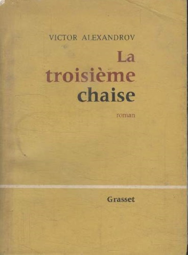 Alexandrov,Victor. - La troisime chaise. Roman.