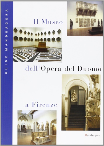 Montresor, Carlo. - Il Museo dell'Opera del Duomo a Firenze.