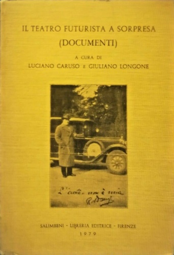 Caruso,Luciano. Longone,Giuliano. (a cura di). - Il teatro futurista a sorpresa (documenti).