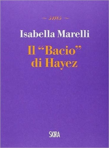 Marelli,Isabella. - Il bacio di Hayez.