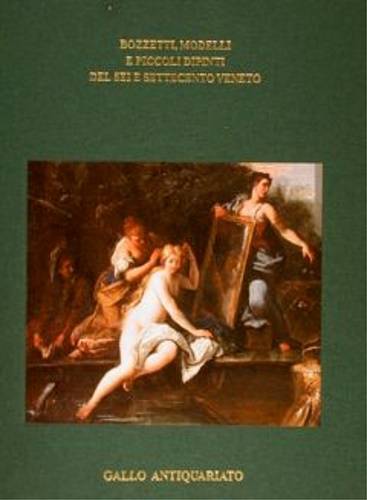 Catalogo della Mostra: - Bozzetti, modelli e piccoli dipinti del sei e settecento veneto.
