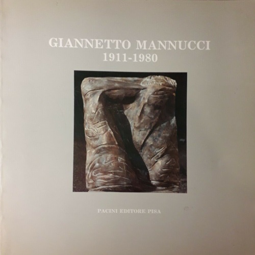 Catalogo della mostra: - Giannetto Mannucci 1911-1980.