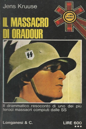 Kruuse,Jens. - Il massacro di Oradour. Il drammatico resoconto di uno
