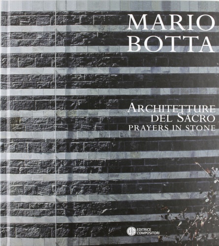 Catalogue of the Exhibition: - Mario Botta. Architetture del sacro. Prayers in Stone.