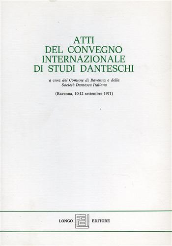 Atti del Convegno: - Internazionale di Studi Danteschi. Contributi di G.Contini, D.De