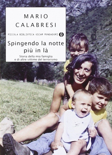 Calabresi, Mario. - Spingendo la notte pi in l. Storia della mia famiglia e di altre vittime del terrorismo.