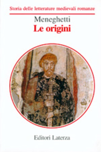 Maria Luisa, Meneghetti. - Le origini. Storia delle letterature medievali romanze.