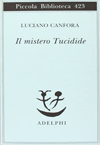 Canfora, Luciano. - Il mistero Tucidide.