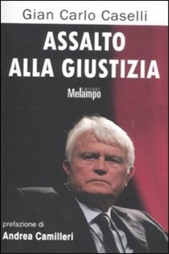 Caselli, Gian Carlo. - Assalto alla giustizia.