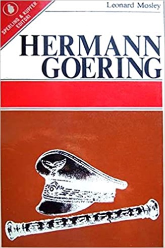 Mosley, Leonard. - Hermann Goering.