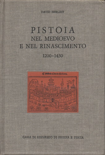Herlihy,David. - Pistoia nel Medioevo e nel Rinascimento 1200-1430.