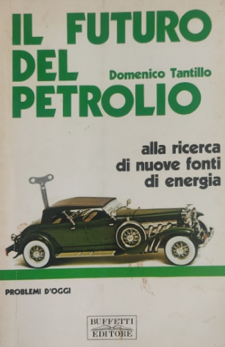 Tantillo,Domenico. - il futuro del petrolio. Alla ricerca di nuove fonti di