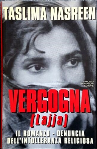 Nasreen,Taslima. - Vergogna (Lajja). Il romanzo-denuncia dell'intol