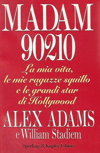 Adams,Alex. Stadiem,William. - Madam 90210. La mia vita, le mie ragazze sq