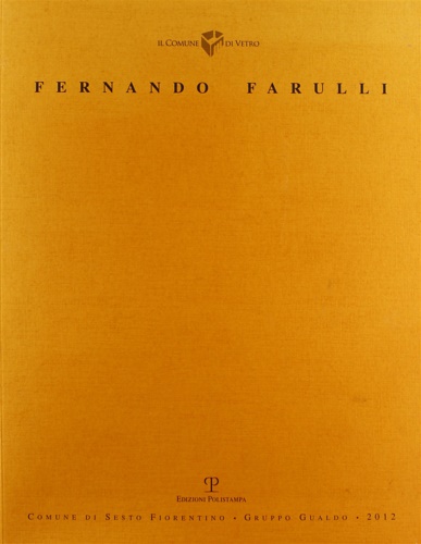 -- - Fernando Farulli. Catalogo della mostra al Palazzo Comunale di Sesto Fiorentino.