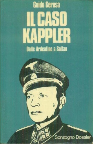 Gerosa,Guido. - Il caso Kappler. Dalle Ardeatine a Soltau.