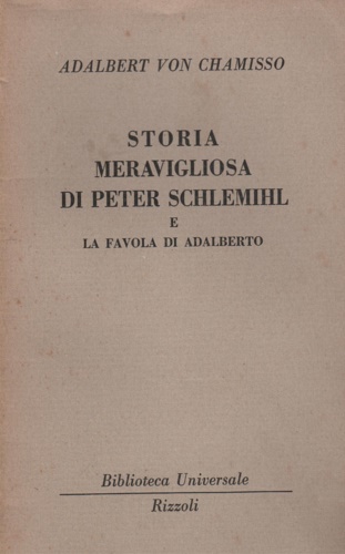 Chamisso,Adalberto (Von). - Storia meravigliosa di Peter Schlemihl. La favola di Adalberto.