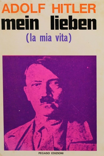 Hitler, Adolf. - Mein lieben. (La mia vita).