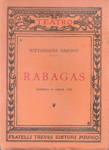 Sardou,Vittoriano. - Rabagas. Commedia in cinque atti.