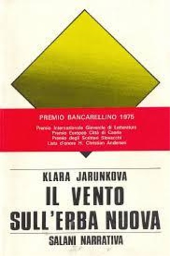 Jarunkova,Klara. - Il vento sull'erba nuova. Premio Bancarellino 1975.