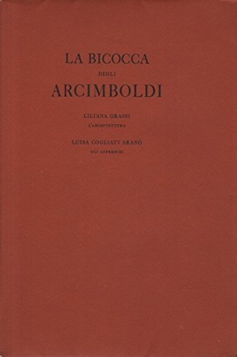Grassi,Liliana (text for the architecture). Cogliati,Arano,Luisa (text dot the frescoes). - La Bicocca degli Arcimboldi.