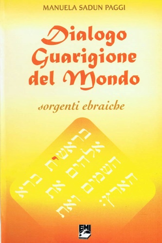Paggi,Manuela Sadun. - Dialogo Guarigione del Mondo. Sorgenti ebraiche.