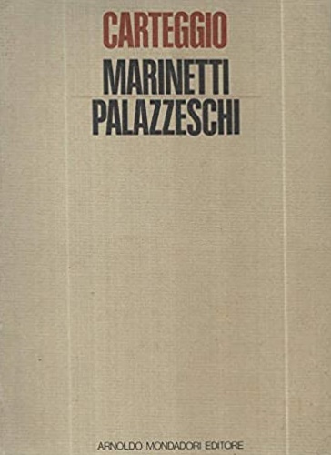Palazzeschi, Aldo. Marinetti, F. T. - Carteggio Marinetti Palazzeschi.