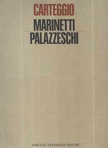 Palazzeschi, Aldo. Marinetti, F. T. - Carteggio Marinetti Palazzeschi.