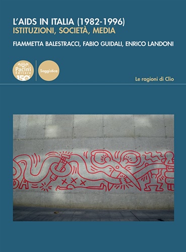 Balestracci,Fiammetta. Guidali,Fabio. Landoni,Enrico. - L' Aids in Italia (1982-1996). Istituzioni, societ, media.